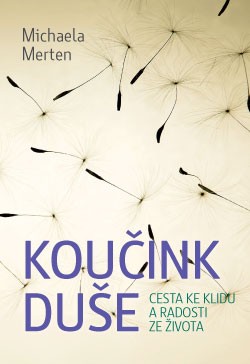 Koučink duše Cesta ke klidu a radosti ze života - Michaela Merten