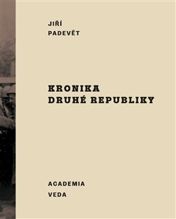 Kronika druhé republiky - Padevět Jiří - 22x29 cm