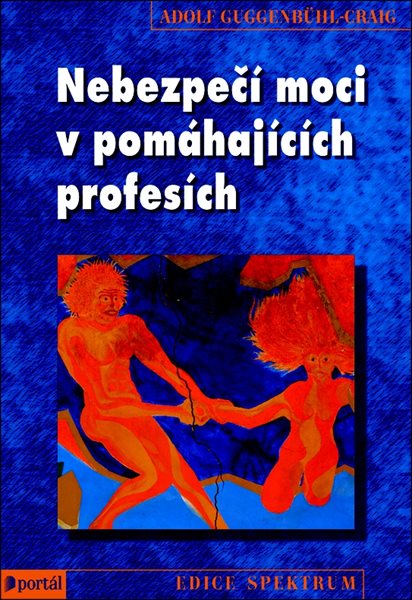 Nebezpečí moci v pomáhajících profesích - Adolf GuggenbühlCraig