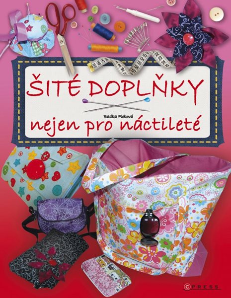 Šité doplňky nejen pro náctileté - Radka Fleková - 21x27