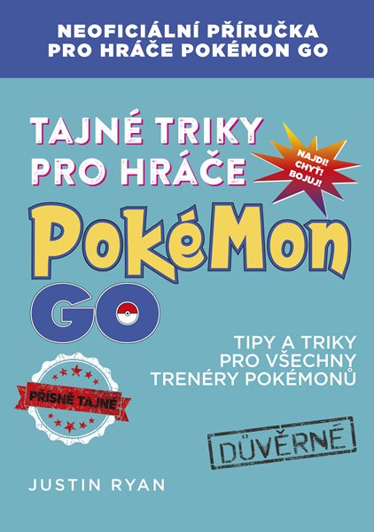 Tajné triky pro hráče Pokémon GO - Justin Ryan - 14x20 cm