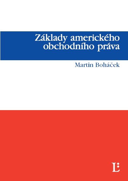 Základy amerického obchodního práva - Boháček Martin - A5