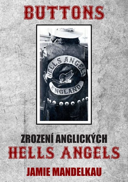 Buttons - Zrození anglických Hells Angels - Mandelkau Jamie