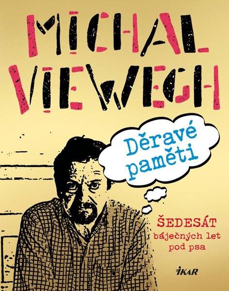 Děravé paměti - Šedesát báječných let pod psa - Viewegh Michal