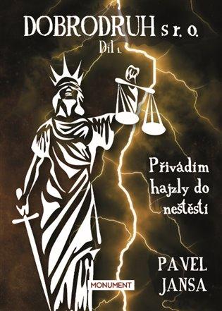 Dobrodruh s r. o. 1 - Přivádím hajzly do neštěstí - Jansa Pavel