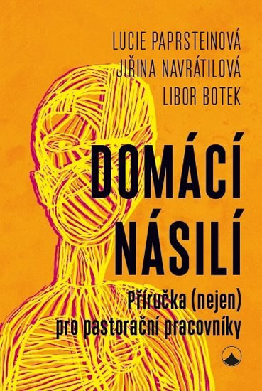Domácí násilí - Příručka (nejen) pro pastorační pracovníky - Paprsteinová Lucie