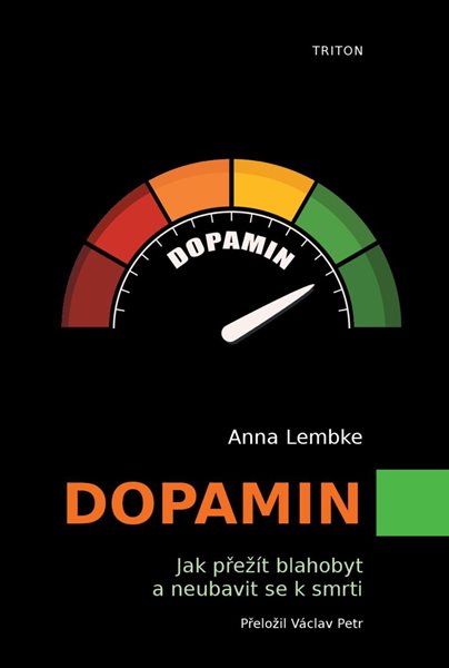 Dopamin - Jak přežít blahobyt a neubavit se k smrti - Lembke Anna