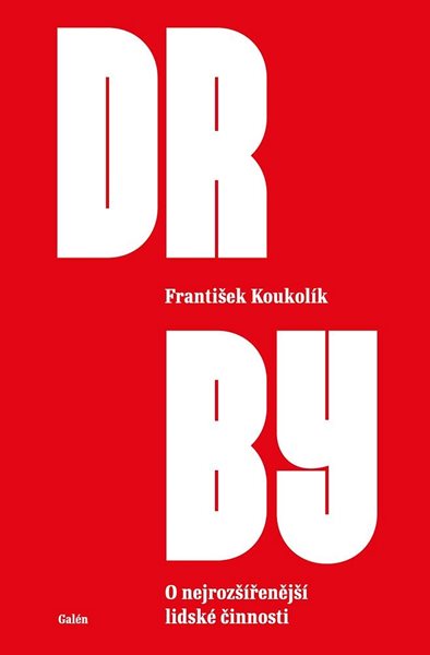 Drby - O nejrozšířenější lidské činnosti - Koukolík František