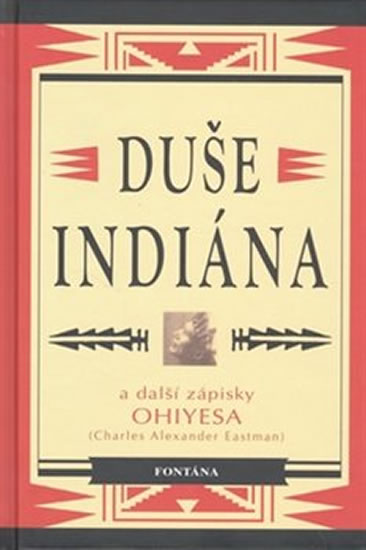 Duše indiána a další zápisky Ohiyesa - Eastman Charles Alexander