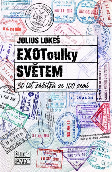 EXOToulky SVĚTEM: 30 let zážitků ze 100 zemí - Lukeš Julius