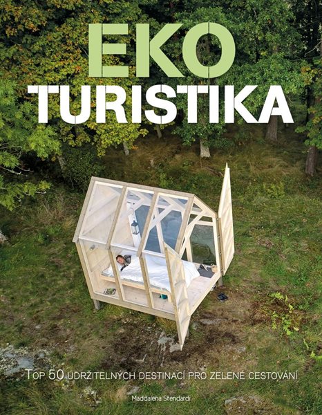 Ekoturistika - Top 50 udržitelných destinací pro zelené cestování - Stendardi Maddalena