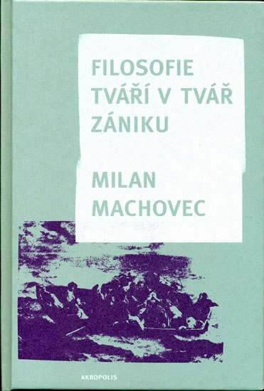 Filosofie - Tváří v tvář zániku - Machovec Milan