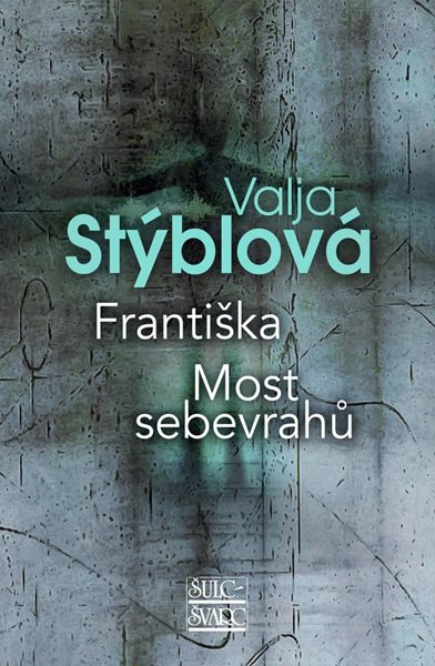 Františka / Most sebevrahů - Stýblová Valja