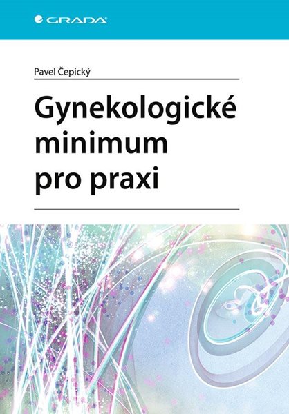 Gynekologické minimum pro praxi - Čepický Pavel