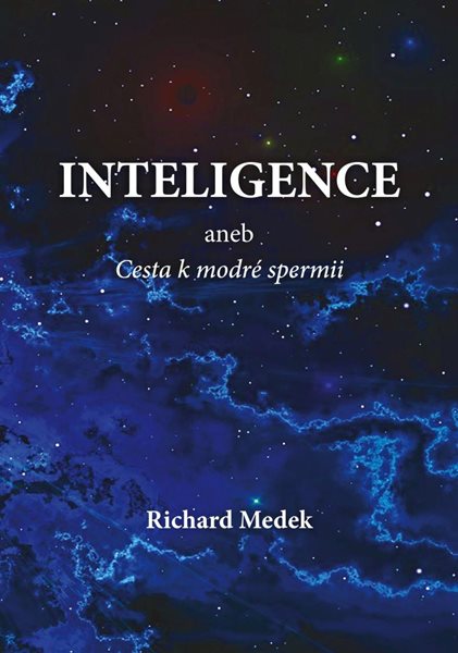 Inteligence aneb Cesta k modré spermii - Medek Richard