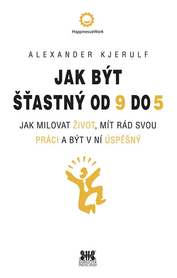 Jak být šťastný od 9 do 5 - Jak milovat život