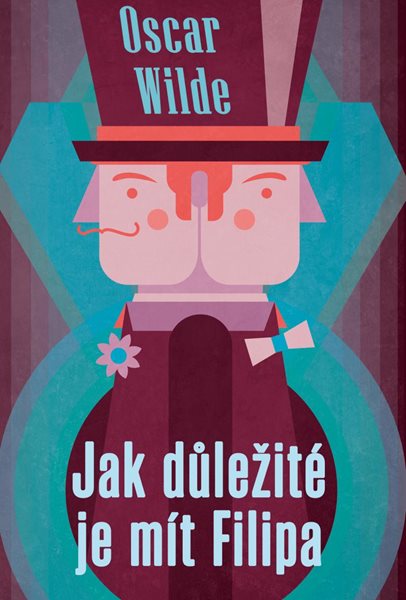 Jak důležité je mít Filipa - Wilde Oscar