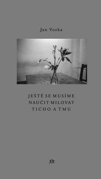 Ještě se musíme naučit milovat ticho a tmu - Vozka Jan
