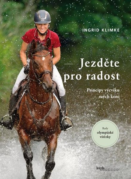 Jezděte pro radost - Principy výcviku mých koní - Klimke Ingrid