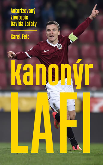 Kanonýr Lafi - Autorizovaný životopis Davida Lafaty - Felt Karel