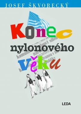 Konec nylonového věku - Škvorecký Josef