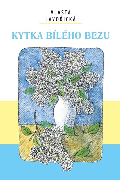 Kytka bílého bezu - Javořická Vlasta