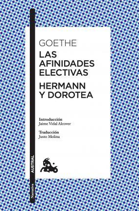 Las afinidades electivas / Hermann y Dorotea - Goethe Johann Wolfgang
