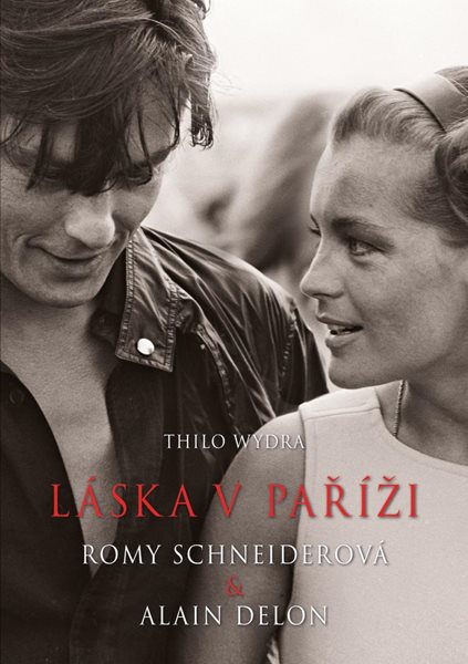 Láska v Paříži – Romy Schneiderová a Alain Delon - Wydra Thilo
