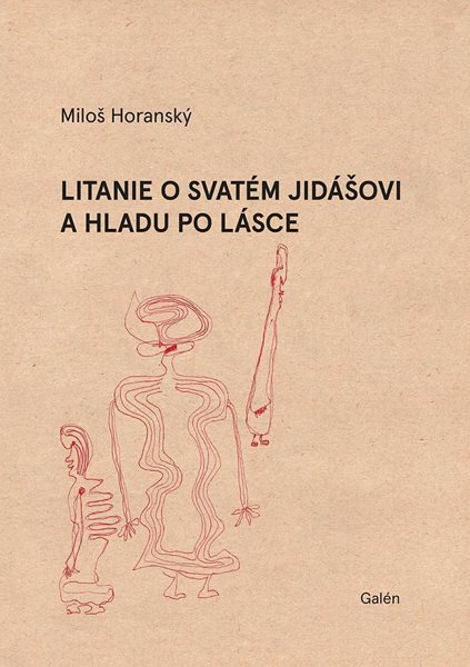 Litanie o svatém Jidášovi a hladu po lásce - Horanský Miloš