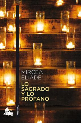 Lo sagrado y lo profano - Eliade Mircea