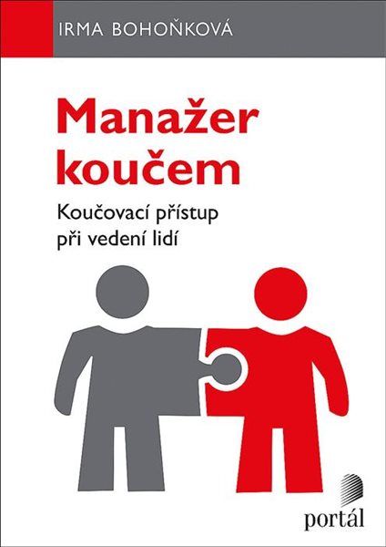 Manažer koučem - Koučovací přístup při vedení lidí - Bohoňková Irma