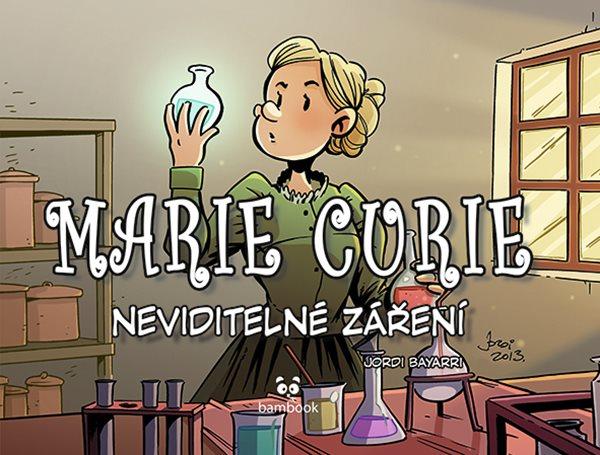 Marie Curie - Neviditelné záření - Bayarri Jordi