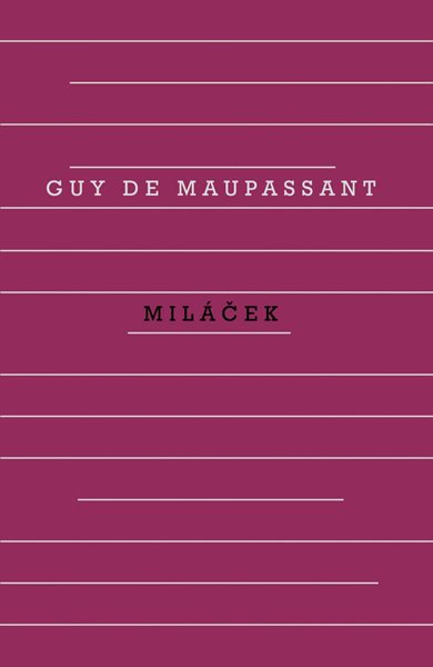 Miláček - de Maupassant Guy