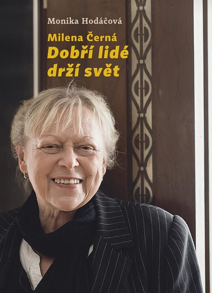 Milena Černá - Dobří lidé drží svět - Hodáčová Monika