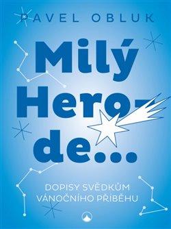Milý Herode - Dopisy svědkům vánočního příběhu - Obluk Pavel