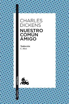 Nuestro Comun Amigo - Dickens Charles