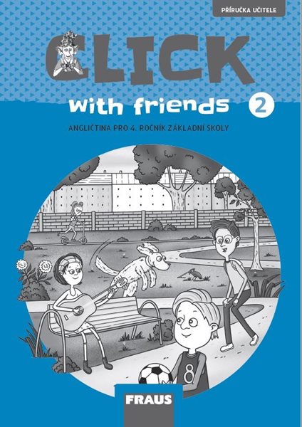 Click with Friends 2 - příručka učitele - MILUŠKA KARÁSKOVÁ