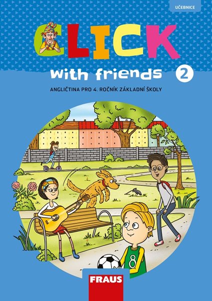 Click with Friends 2 - učebnice - MILUŠKA KARÁSKOVÁ