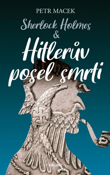 Sherlock Holmes – Hitlerův posel smrti - Macek Petr