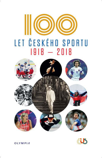 Sto let českého sportu 1918-2018 - kolektiv autorů