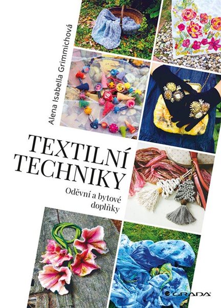 Textilní techniky - Oděvní a bytové doplňky - Grimmichová Isabella Alena