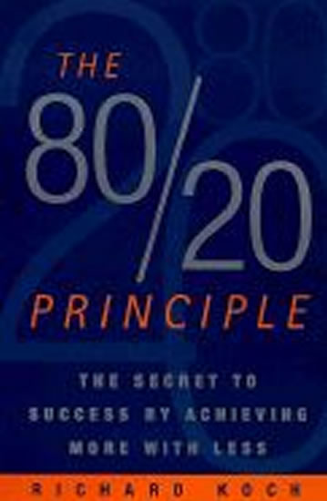 The 80/20 Principle : The Secret to Success by Achieving More with Less - Koch Richard
