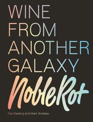 The Noble Rot Book: Wine from Another Galaxy - Keeling Dan
