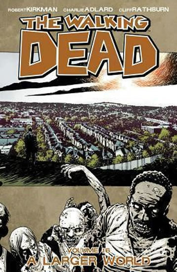 The Walking Dead: A Larger World Volume 16 - Kirkman Robert