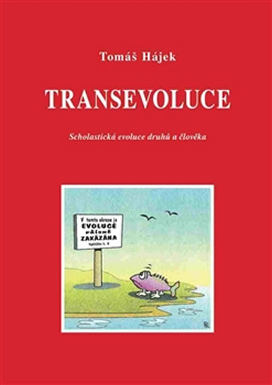 Transevoluce - Scholastická evoluce druhů a člověka - Hájek Tomáš