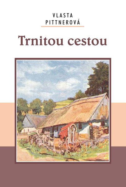 Trnitou cestou - Pittnerová Vlasta