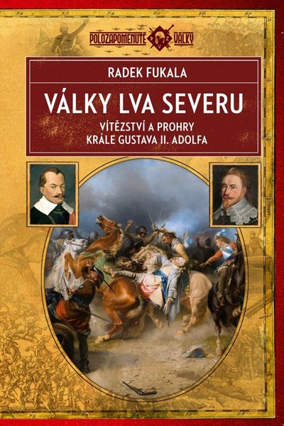 Války Lva severu - Vítězství a prohry krále Gustava II. Adolfa - Fukala Radek