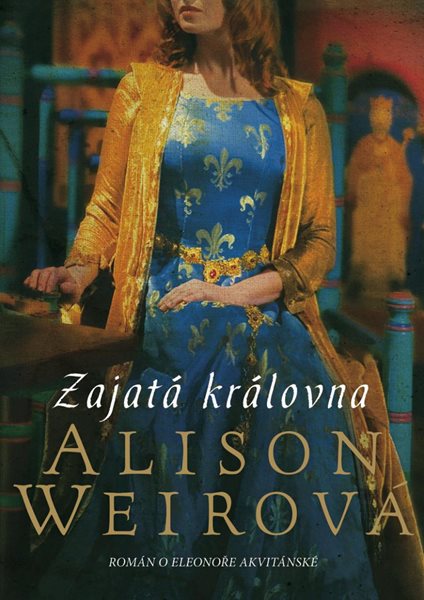 Zajatá královna - Weirová Alison