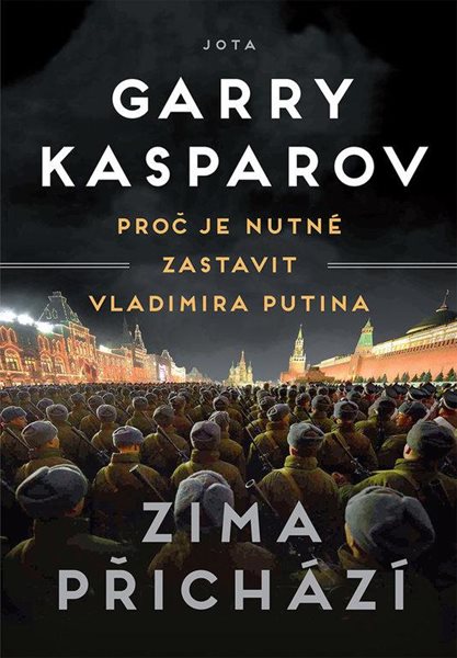 Zima přichází - Proč je nutné zastavit Vladimira Putina - Kasparov Garry