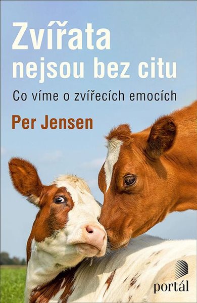 Zvířata nejsou bez citu - Co víme o zvířecích emocích - Jensen Per